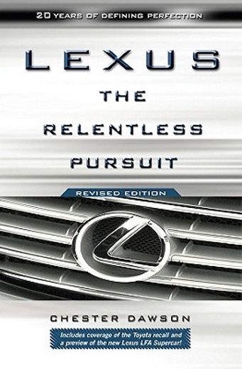 lexus: the relentless pursuit,the secret history of toyota motor`s quest to conquer the global luxury car market