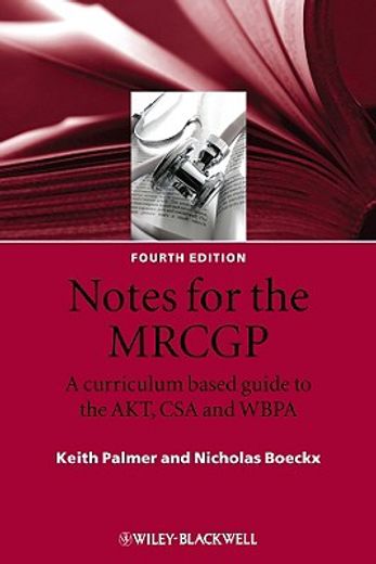 Notes for the MRCGP: A Curriculum Based Guide to the AKT, CSA and WBPA (en Inglés)