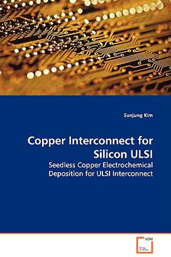 copper interconnect for silicon ulsi seedless copper electrochemical deposition for ulsi - interconn