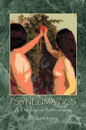 psyneumatics,a theological anthropology