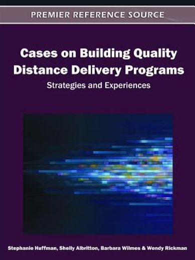 cases on building quality distance delivery programs,strategies and experiences