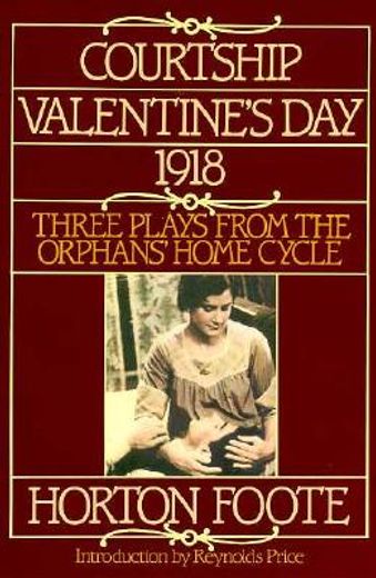 courtship, valentine´s day, 1918,three plays from the orphans´ home cycle