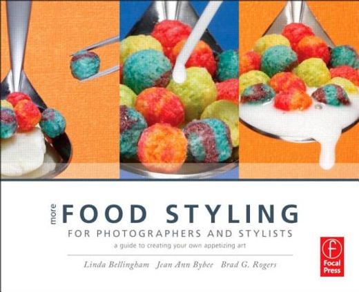 more food styling for photographers & stylists,a guide to creating your own appetizing art