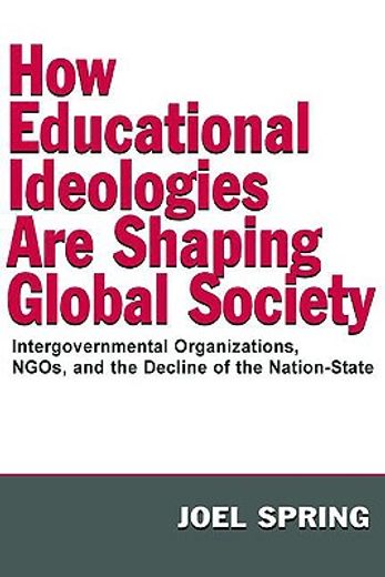 how educational ideologies are shaping global society,intergovernmental organizations, ngos, and the decline of the nation-state