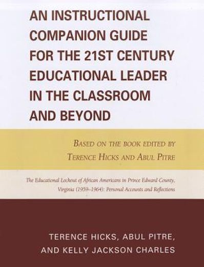 an instructional companion guide for the 21st century educational leader in the classroom and beyond,based on the book edited by terence hicks and abul pitre, the educational lockout of african america