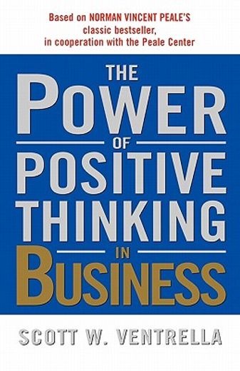 the power of positive thinking in business,10 traits for maximum results (en Inglés)