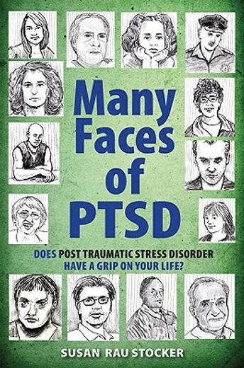 Many Faces of Ptsd: Does Post Traumatic Stress Disorder Have a Grip on Your Life? (en Inglés)