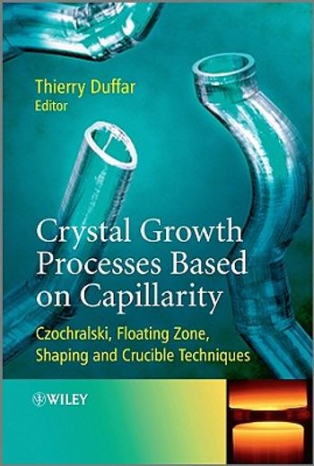 crystal growth processes based on capillarity,czochralski, floating zone, shaping and crucible techniques