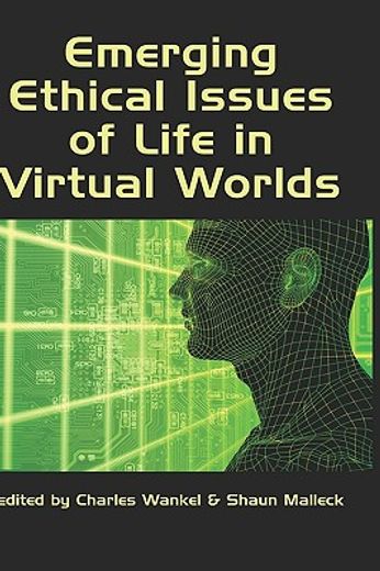 emerging ethical issues of life in virtual worlds