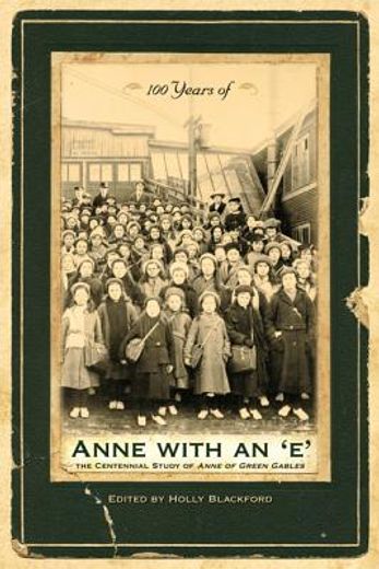 100 years of anne with an ´e´,the centennial study of anne of green gables