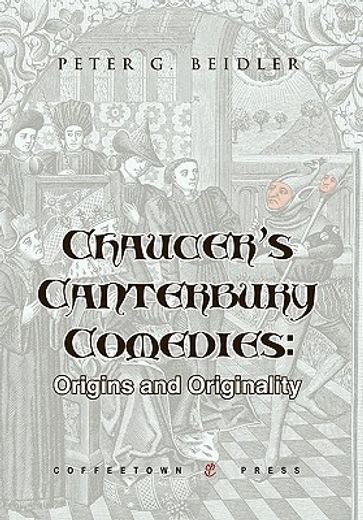 chaucer`s canterbury comedies,origins and originality