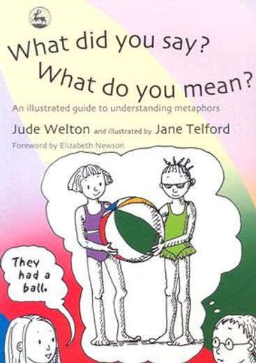 What Did You Say? What Do You Mean?: An Illustrated Guide to Understanding Metaphors (en Inglés)