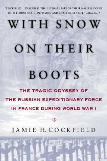 with snow on their boots,the tragic odyssey of the russian expeditionary force in france during world war i (en Inglés)