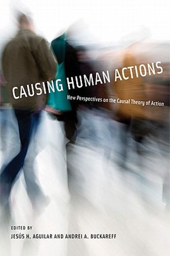 causing human actions,new perspectives on the causal theory of action