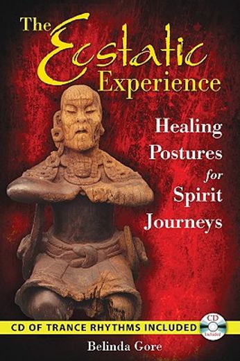 the ecstatic experience,healing postures for spirit journeys (in English)