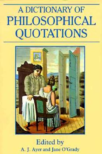 a dictionary of philosophical quotations (en Inglés)
