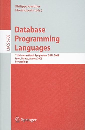 database programming languages,12th international symposium, dbpl 2009, lyon, france, august 23-24, 2009, proceedings