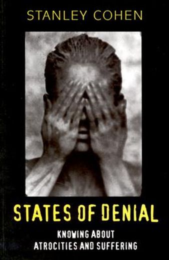 states of denial,knowing about atrocities and suffering