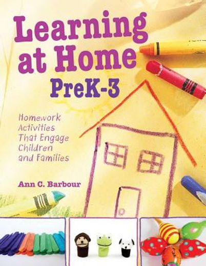 Learning at Home PreK-3: Homework Activities That Engage Children and Families (en Inglés)