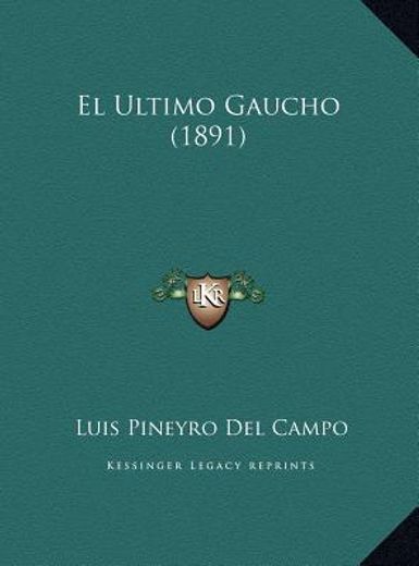el ultimo gaucho (1891) el ultimo gaucho (1891)