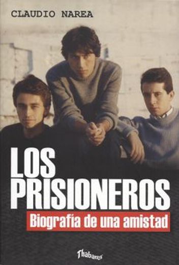 Los Prisioneros: Biografía de una amistad