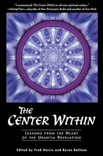 center within,lessons from the heart of the urantia revelation