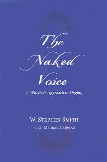 the naked voice,a wholistic approach to singing
