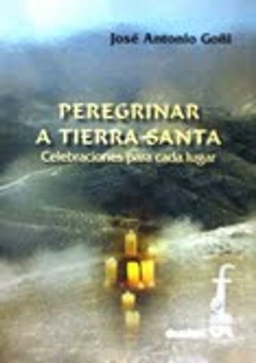 Peregrinar a Tierra Santa: Celebraciones para cada lugar (DOSSIERS CPL) (in Spanish)
