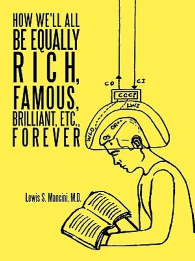 how we´ll all be equally rich, famous, brilliant, etc., forever