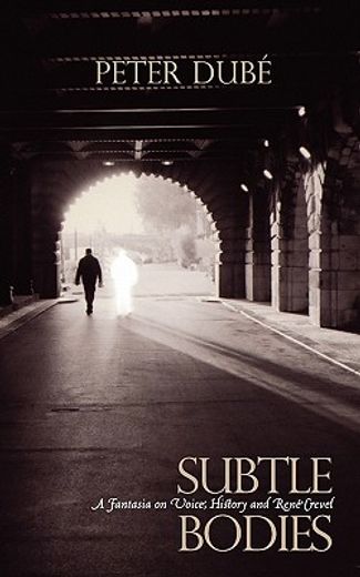 subtle bodies,a fantasia on voice, history and rene crevel