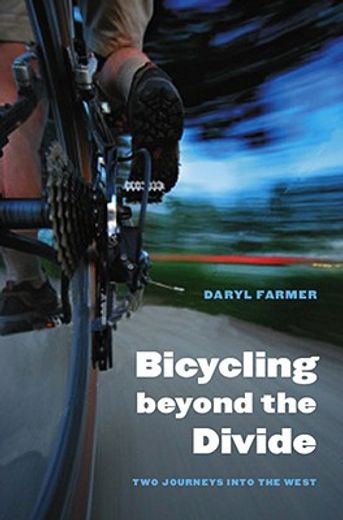 bicycling beyond the divide,two journeys into the west (en Inglés)