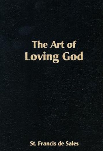 the art of loving god,simple virtues for the christian life (en Inglés)