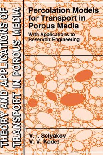 percolation models for transport in porous media with applications to reservoir engineering,with applications to reservoir engineering