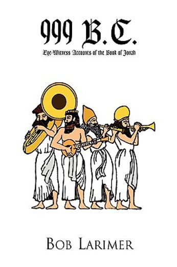 999 b.c.,eye-witness accounts of the book of jonah