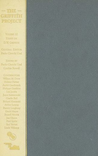 The Griffith Project, Volume 12: Essays on D.W. Griffith (en Inglés)
