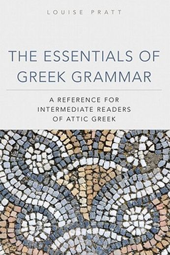 the essentials of greek grammar,a reference for intermediate readers of attic greek