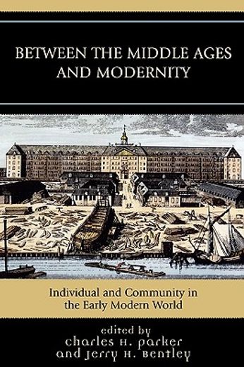 between the middle ages and modernity,individual and community in the early modern world