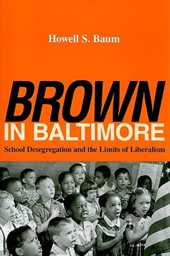 brown in baltimore,school desegregation and the limits of liberalism