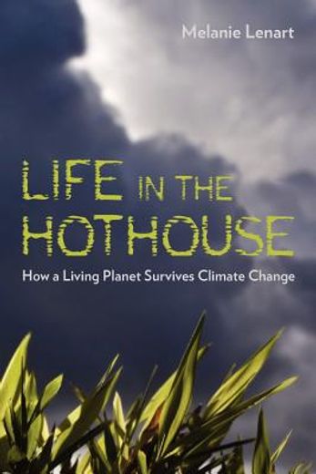 life in the hothouse,how a living planet survives climate change (en Inglés)
