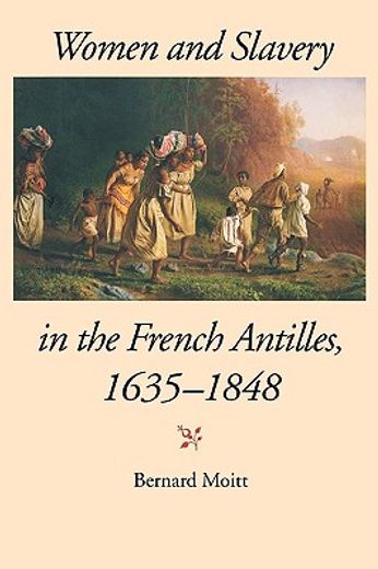 women and slavery in the french antilles, 1635-1848