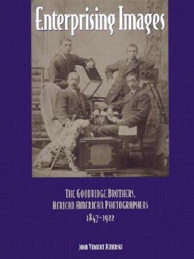 enterprising images,the goodridge brothers, african american photographers, 1847-1922