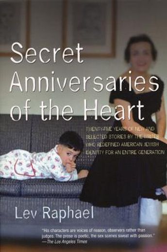 secret anniversaries of the heart,new and selected stories
