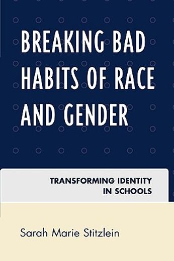 breaking bad habits of race and gender,transforming identity in schools