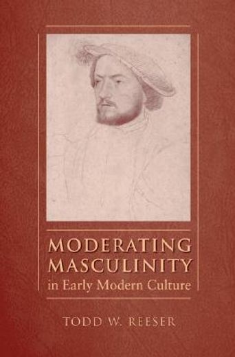 moderating masculinity in early modern culture
