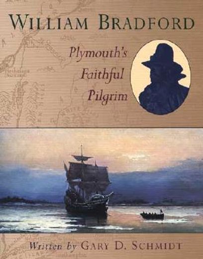 william bradford,plymouth´s faithful pilgrim (in English)