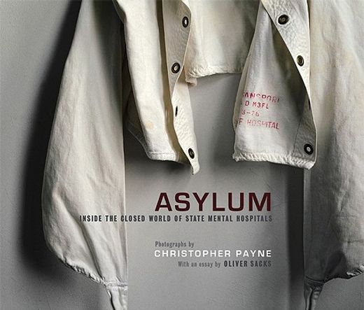 asylum,inside the closed world of state mental hospitals