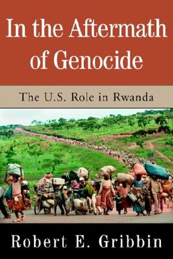 in the aftermath of genocide,the u.s. role in rwanda (en Inglés)