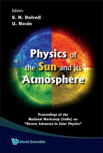 physics of the sun and its atmosphere,proceedings of the national workshop (india) on "recent advances in solar physics" meerut college, m