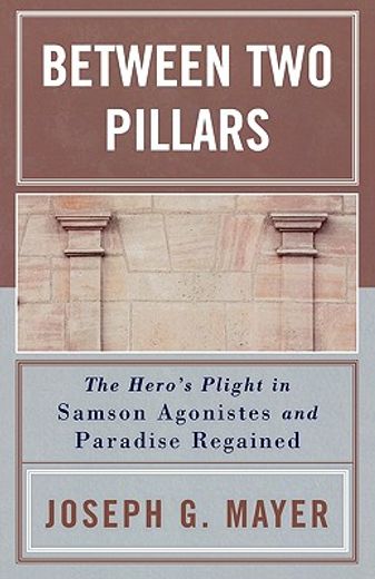 between two pillars,the hero´s plight in samson  agonistes and paradise regained