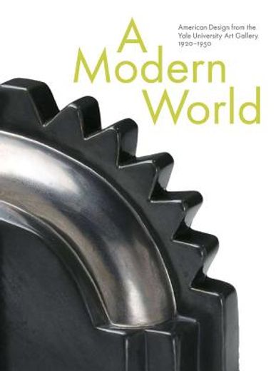 a modern world,american design from the yale university art gallery, 1920-1950